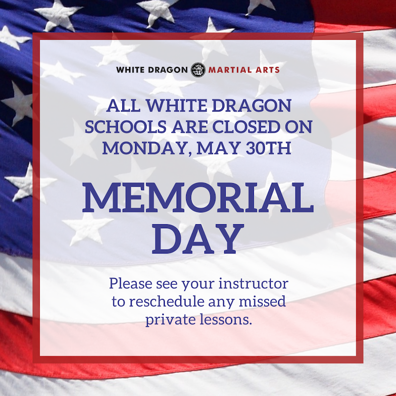 White Dragon Martial Arts - Memorial Day Closed