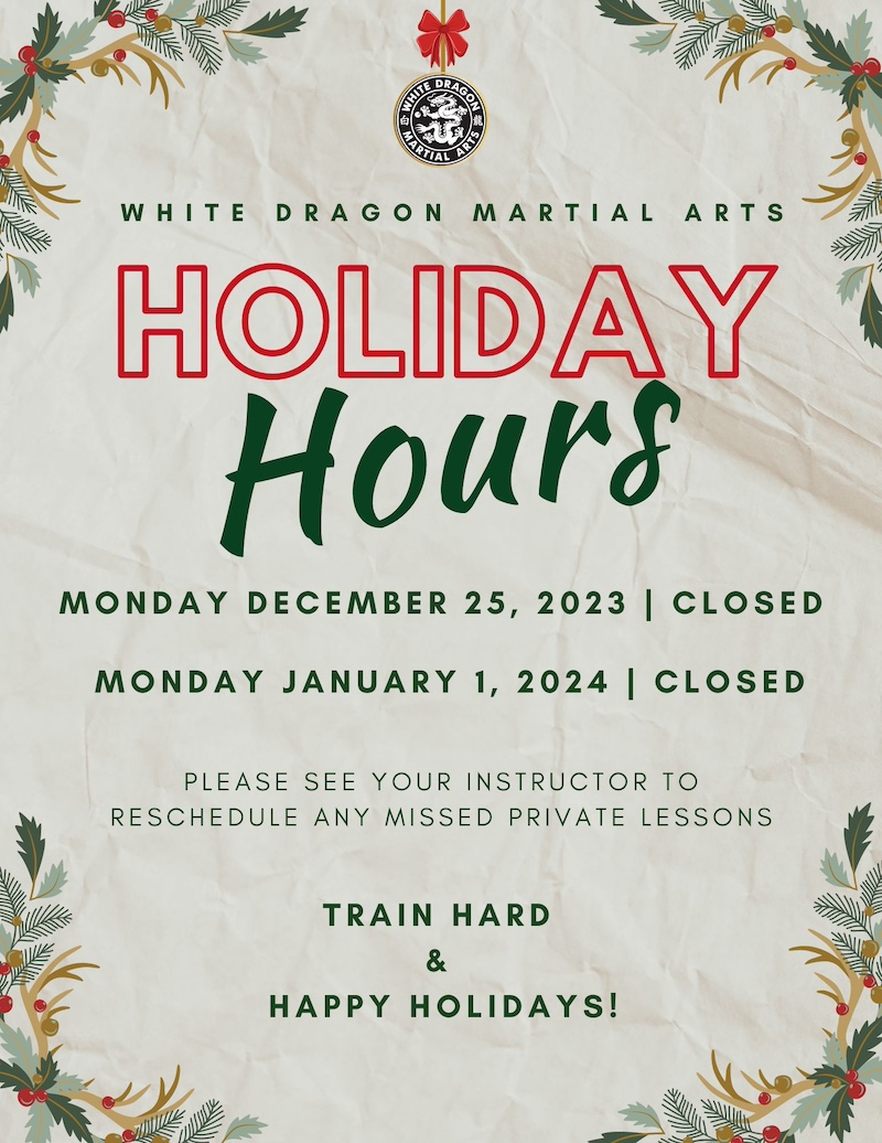 White Dragon Martial Arts Holiday Hours 2023.