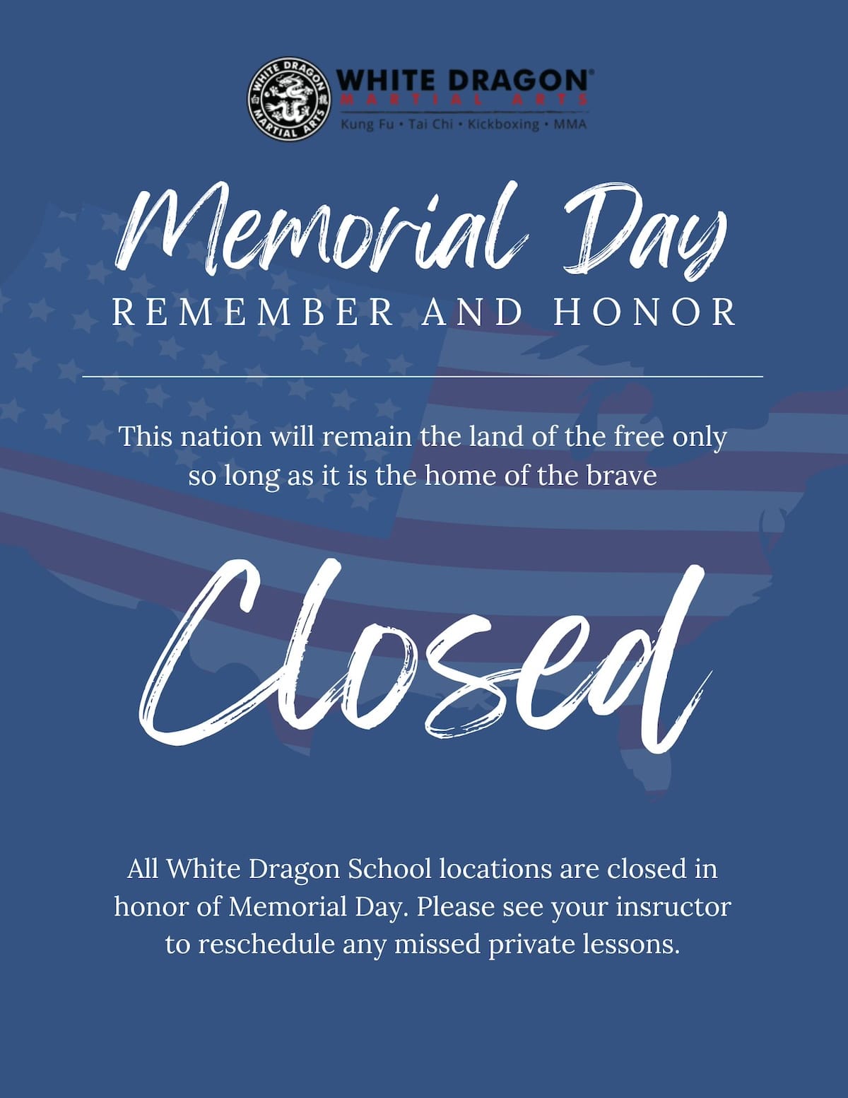 All White Dragon Martial Arts locations are closes on Memorial Day.